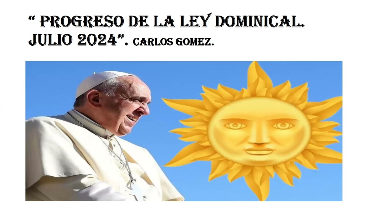 "PROGRESO DE LA LEY DOMINICAL JULIO 2024". Carlos Gómez.