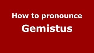 How to pronounce Gemistus