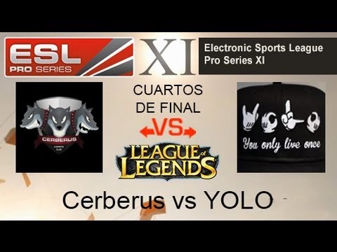 EPS XI - YOLO vs Cerberus - Cuartos de Final - League of Legends