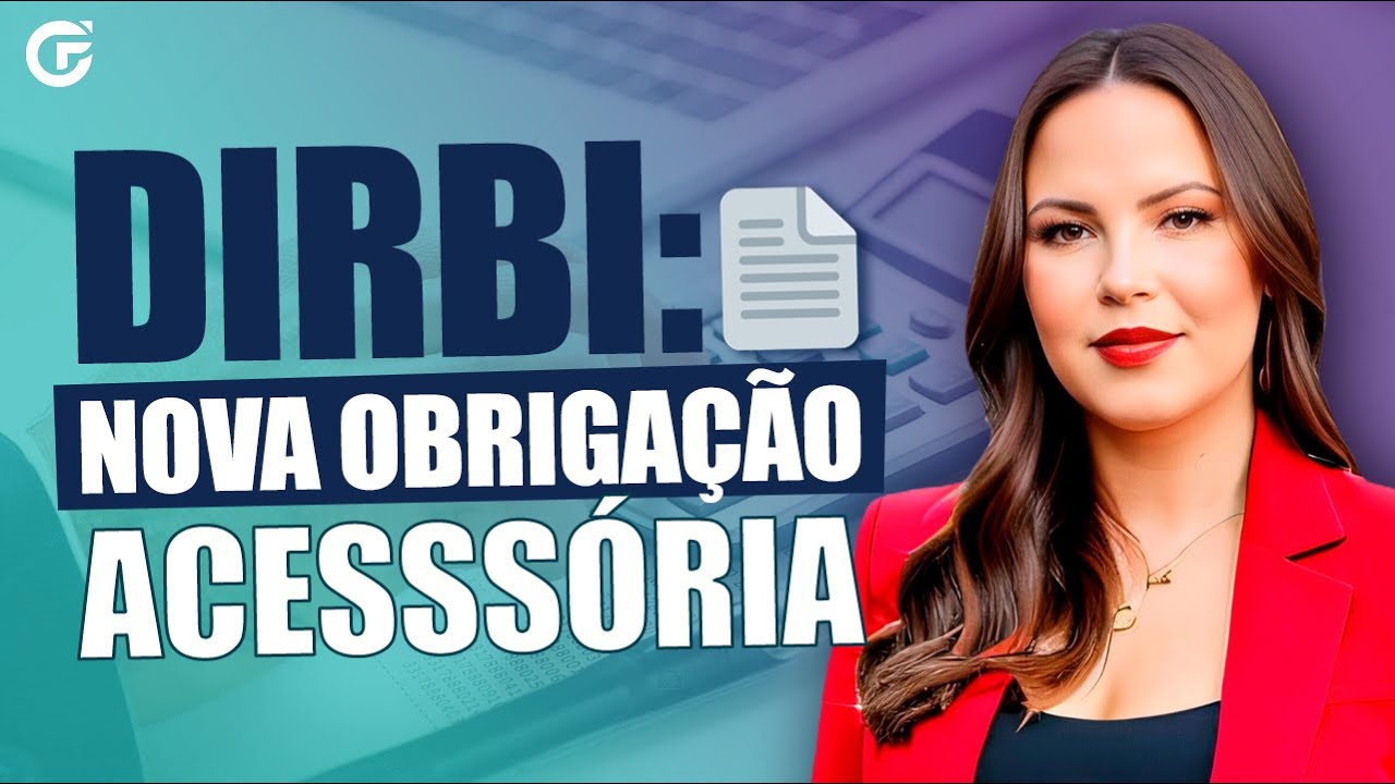 DIRBI: A NOVA OBRIGAÇÃO ACESSÓRIA [TIRE SUAS DÚVIDAS]