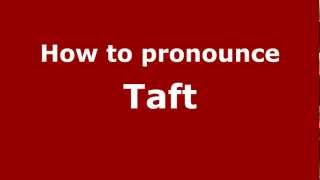 How to pronounce Taft