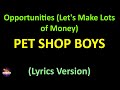 Pet Shop Boys - Opportunities (Let's Make Lots of Money) (Lyrics version)