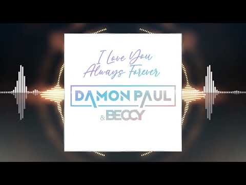 Damon Paul & Beccy - I Love You Always Forever