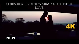 Chris Rea - Your Warm and Tender Love  2025  ( HD)