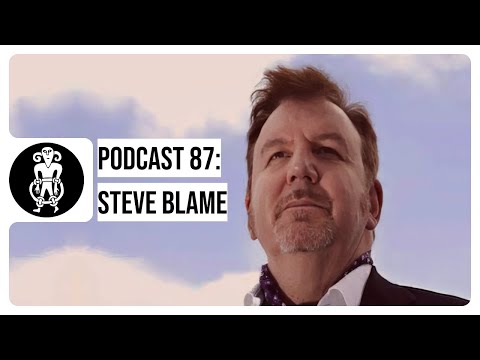 PODCAST 87: Steve Blame