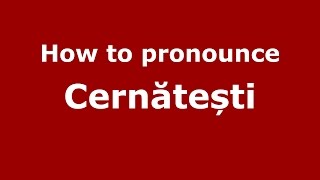 How to pronounce Cernătești