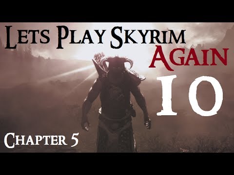 Let's Play Skyrim Again : Chapter 5 Ep 10