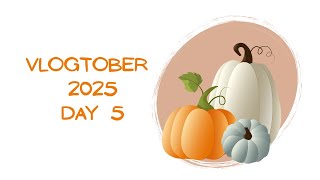 Vlogtober 2025 | Day 5 | October 5th 2025
