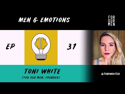 Men and Emotions | Toni White | EPISODE 31