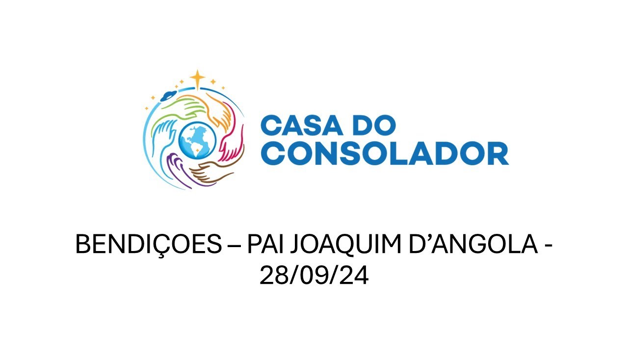 BENDIÇOES – PAI JOAQUIM D’ANGOLA -  28/09/24