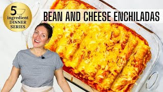 SIMPLE BEAN AND CHEESE ENCHILADAS | Just 5 ingredients!