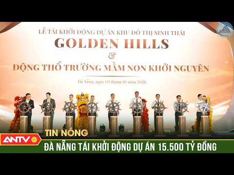Đà Nẵng tái khởi động dự án Golden Hills sau 16 năm gián đoạn - Kênh ANTV