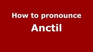 How to pronounce Anctil