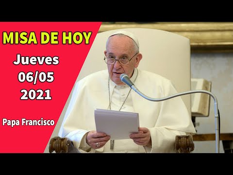 Misa hoy 2021 , Santo Padre hoy Jueves 6 de Mayo de 2021