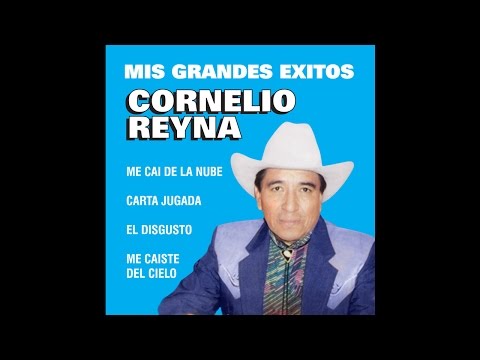 Cornelio Reyna - El Disgusto