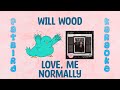 Will Wood - Love, Me Normally - Fatbird Karaoke