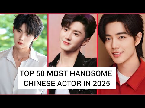 50 Most Handsome Chinese Actors in 2025 ||Xiao Zhan || Wang Yibo || Dylan Wang 