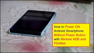 How to power on Android Smartphone without power button with Minimal ADB and Fastboot and PDANet