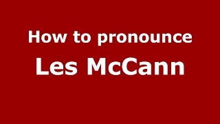 How to pronounce Les Mccann
