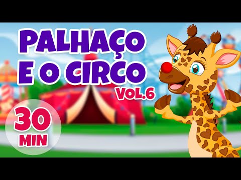 Palhaço e o Circo Vol. 6 - Giramille 30 min | Desenho Animado Musical
