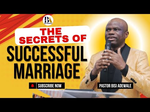 THE SECRETS OF SUCCESSFUL MARRIAGE - BISI ADEWALE