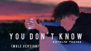 Katelyn Tarver - You don&#39;t know [ Male Version ] || Lyrics &amp; Terjemahan
