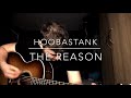 Hoobastank - The Reason - Acoustic Cover
