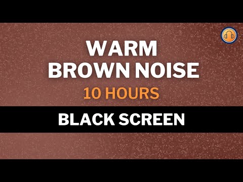 Warm Brown Noise • 10 hours • Black Screen