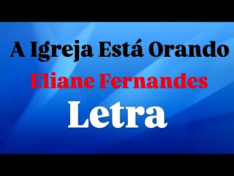 A Igreja Está Orando | Eliane Fernandes | VOZ COM LETRA