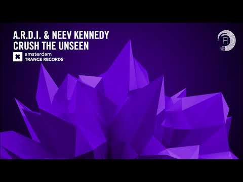 A.R.D.I. & Neev Kennedy - Crush The Unseen (Amsterdam Trance)