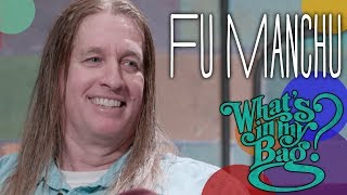 Fu Manchu - What&#39;s In My Bag?
