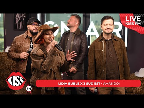 LIDIA BUBLE x 3 SUD EST - Amândoi (LIVE @ KISS FM)