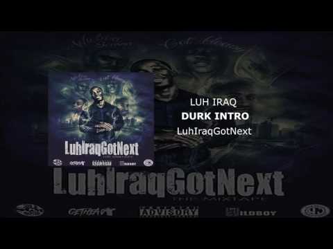 LUH IRAQ - DURK INTRO (LuhIraqGotNext)