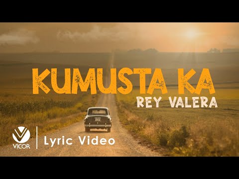 Kumusta Ka - Rey Valera (Official Lyric Video)