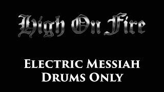 High On Fire Electric Messiah DRUMS ONLY