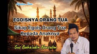 Download lagu Solusi Orang Tua Yang Egois Kepada Anaknya | Gus Baha | Ngatur Jiwo mp3 Download lagu Solusi Orang Tua Yang Egois Kepada Anaknya | Gus Baha | Ngatur Jiwo mp3