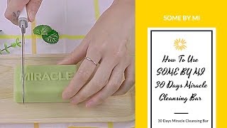 How To Use SOME BY MI 30 Days Miracle Cleansing Bar