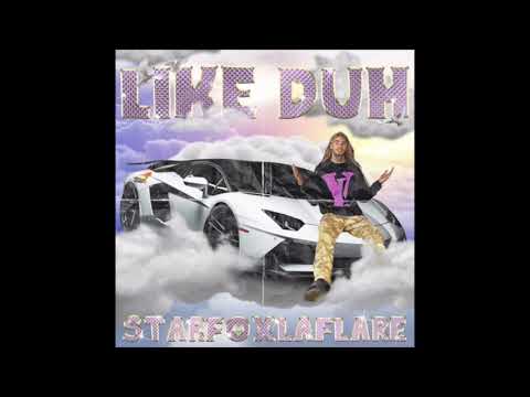 STARFOXLAFLARE - LIKE DUH