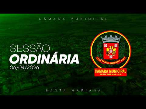 07ª SESSÃO ORDINÁRIA 06/04/2026 | CÂMARA MUNICIPAL DE SANTA MARIANA