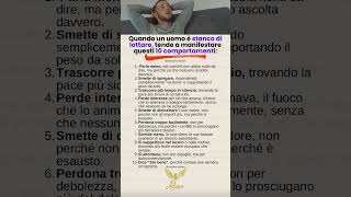Quando un uomo è stanco di combattere... fa queste 10 cose ✍️