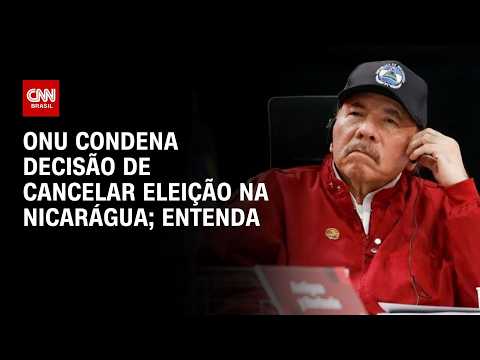 ONU condena medida da Nicarágua sobre cancelamento de eleições; veja análise | CNN PRIME TIME