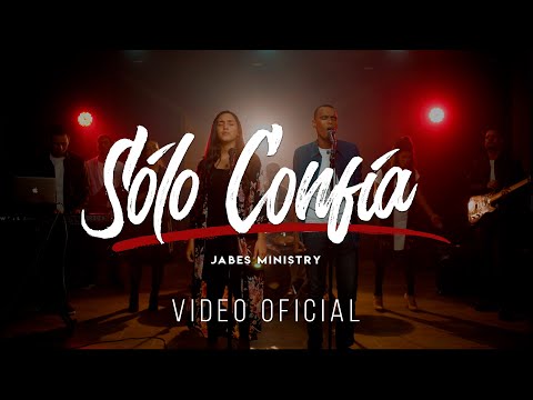 Sólo Confía - Jabes Ministry - (Video Oficial)