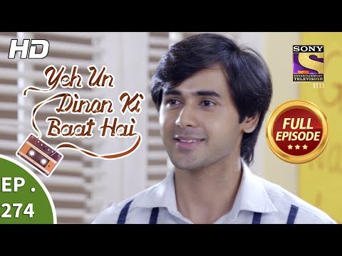 Yeh Un Dinon Ki Baat Hai - Ep 274 - Full Episode - 25th September, 2018