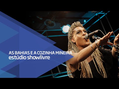 "Mãe menininha dos gatois" - As Bahias e a Cozinha Mineira no Estúdio Showlivre 2016