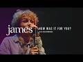 JAMES - How Was It For You? (Live in Germany)