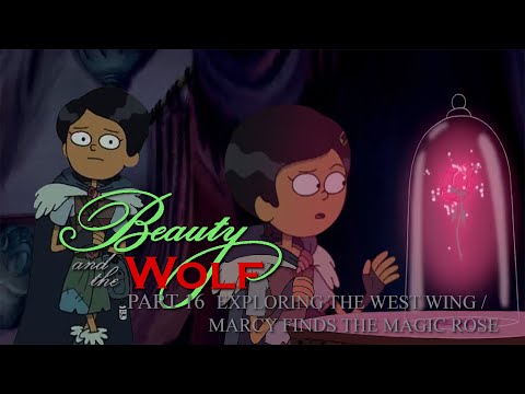 "Beauty and the Wolf" Part 16 - Exploring the West Wing / Marcy Finds the Magic Rose