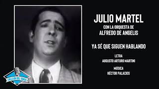 Julio Martel con la orquesta de Alfredo De Angelis - Ya Sé Que Siguen Hablando