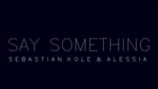 A Great Big World - Say Something ft. Christina Aguilera (SEBASTIAN KOLE &amp; ALESSIA Cover)