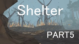 【Shelter】 子を失い山火事を抜けて… 【Part 5】