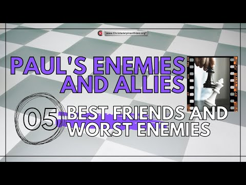 Paul's Enemies and Allies: #5 'Best friends and worst enemies'